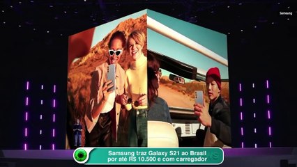 Samsung traz Galaxy S21 ao Brasil por até R$ 10.500 e com carregador