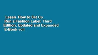 Lesen  How to Set Up  Run a Fashion Label: Third Edition, Updated and Expanded  E-Book voll