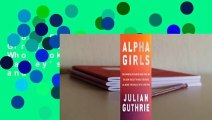 About For Books  Alpha Girls: The Women Upstarts Who Took on Silicon Valley's Male Culture and