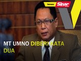 MT UMNO diberi kata dua