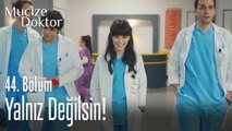 Yalnız değilsin! - Mucize Doktor 44. Bölüm