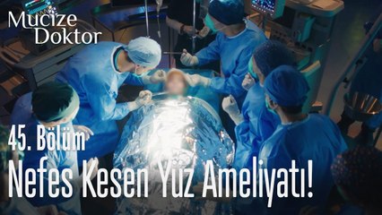 Nefes kesen yüz ameliyatı! - Mucize Doktor 45. Bölüm