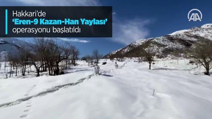 Hakkari'de 'Eren-9 Kazan-Han Yaylası' operasyonu başlatıldı