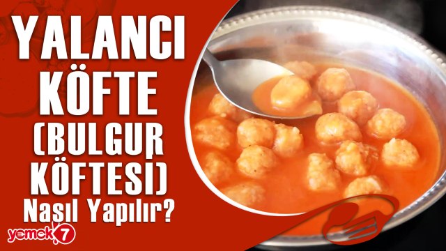 Yalancı Köfte (Bulgur Köftesi) Nasıl Yapılır?