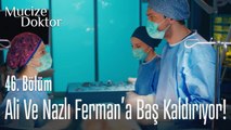 Ali ve Nazlı Ferman'a baş kaldırıyor! - Mucize Doktor 46. Bölüm