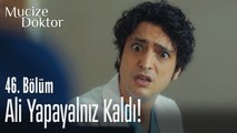 Ali yapayalnız kaldı! - Mucize Doktor 46. Bölüm