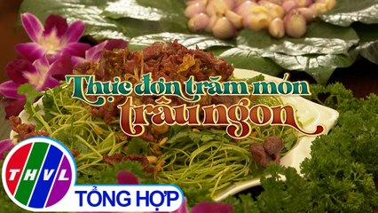 Bếp ấm ngày Xuân - Tập 4: Thực đơn trăm món trâu ngon