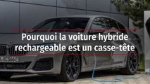 Pourquoi la voiture hybride rechargeable est un casse-tête