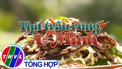 Bếp ấm ngày Xuân - Tập 7: Trâu rừng U Minh