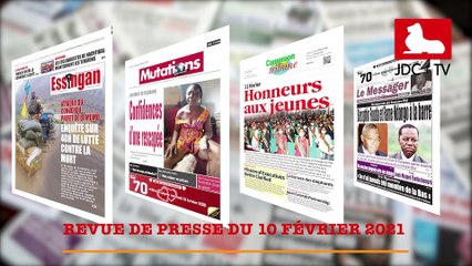 REVUE DE PRESSE CAMEROUNAISE DU 10 FÉVRIER 2021