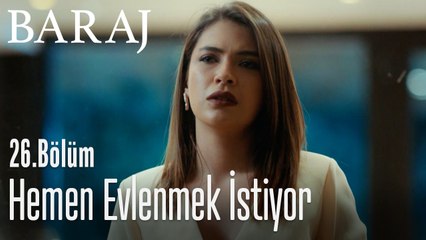 Nehir hemen evlenmek istiyor - Baraj 26. Bölüm