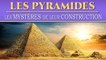 Les Pyramides l Le fascinant mystère de leur construction | Documentaire Egypte, Architecture