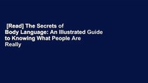 [Read] The Secrets of Body Language: An Illustrated Guide to Knowing What People Are Really