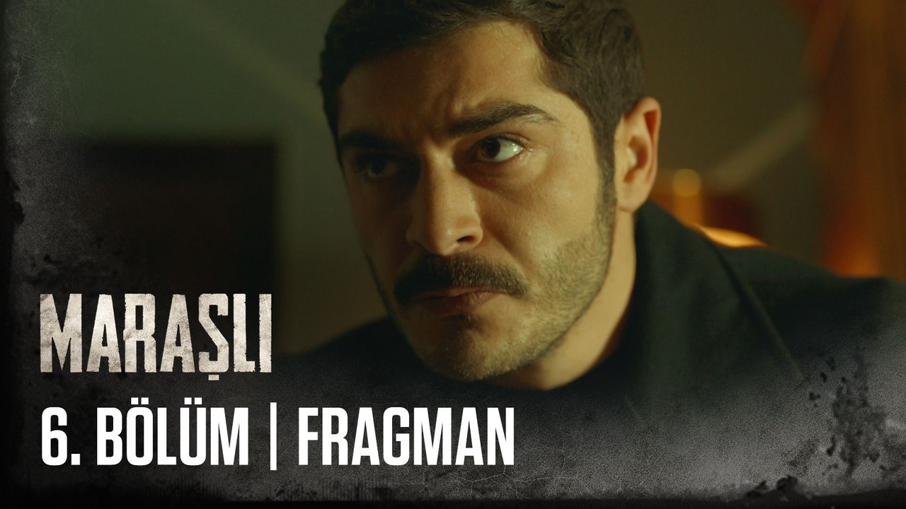 Maraşlı 6. Bölüm Fragmanı