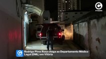 Rodrigo Pires Rosa chega ao Departamento Médico Legal (DML) em Vitória