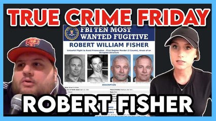 True Crime: Will They Ever Find FBI's Top Ten Most Wanted Fugitive - Robert Fisher?