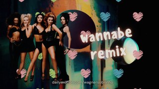 Wannabe  -Spice Girls - Remix