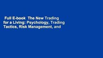 Full E-book  The New Trading for a Living: Psychology, Trading Tactics, Risk Management, and