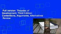 Full version  Theories of Development, Third Edition: Contentions, Arguments, Alternatives  Review