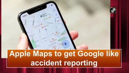 Apple Maps to get Google like accident reporting
