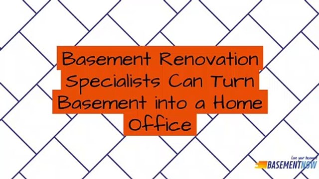 Basement Renovation Specialists Can Turn Basement into a Home Office