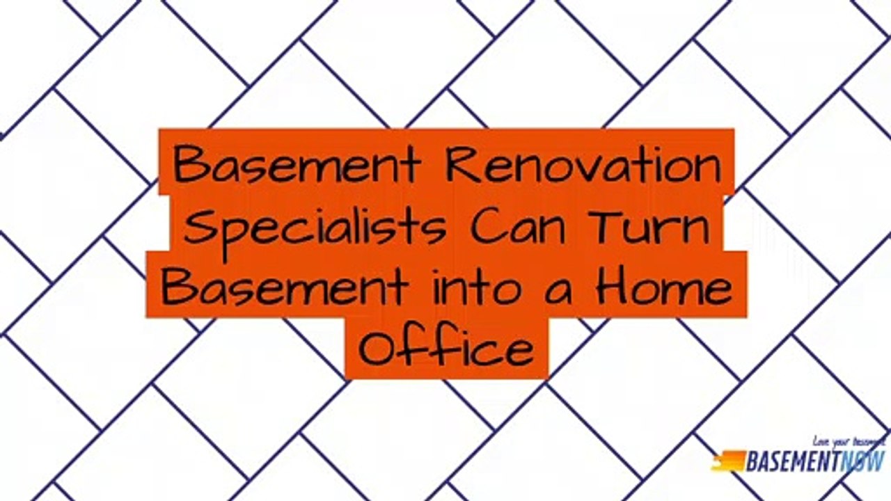 Basement Renovation Specialists Can Turn Basement into a Home Office