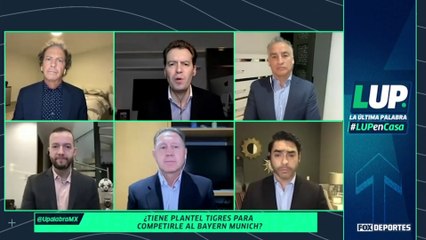 ¿Tiene plantel Tigres para competir al Bayern Munich?: LUP