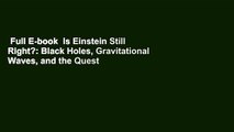 Full E-book  Is Einstein Still Right?: Black Holes, Gravitational Waves, and the Quest to Verify