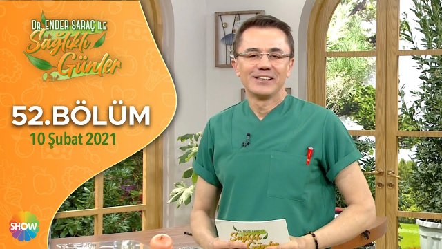 Dr. Ender Saraç ile Sağlıklı Günler 52.Bölüm | 10 Şubat 2021