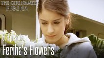 Feriha's flowers - The Girl Named Feriha Episode 6
