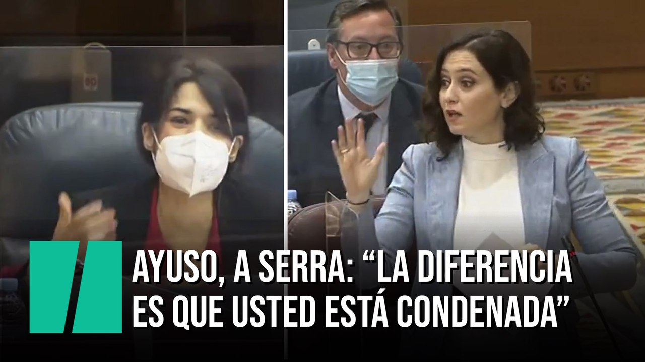 Ayuso, a Isa Serra: "La diferencia es que usted está condenada"