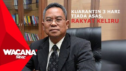 Kuarantin 3 hari tiada asas, rakyat keliru