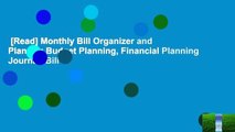 [Read] Monthly Bill Organizer and Planner: Budget Planning, Financial Planning Journal: Bill