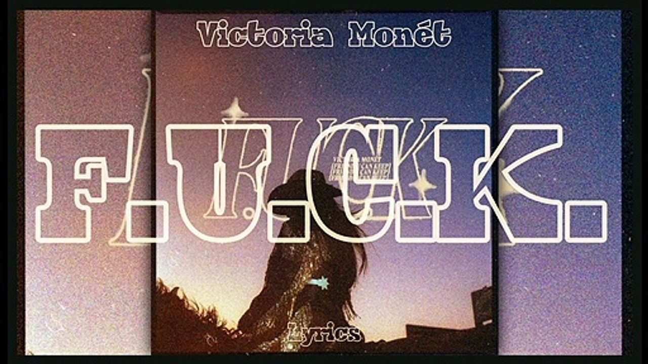 Victoria Monét ~ F.U.C.K. ~ Lyrics