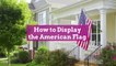 How to Display the American Flag
