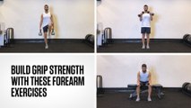 Build Grip Strength With These Forearm Exercises