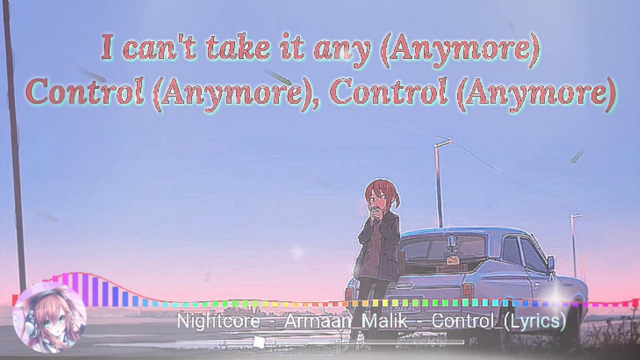 Nightcore_-_Armaan_Malik_-_Control ( Lyrics )
