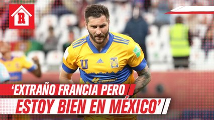 Gignac: 'Extraño un poco Francia, pero en México estoy muy bien'