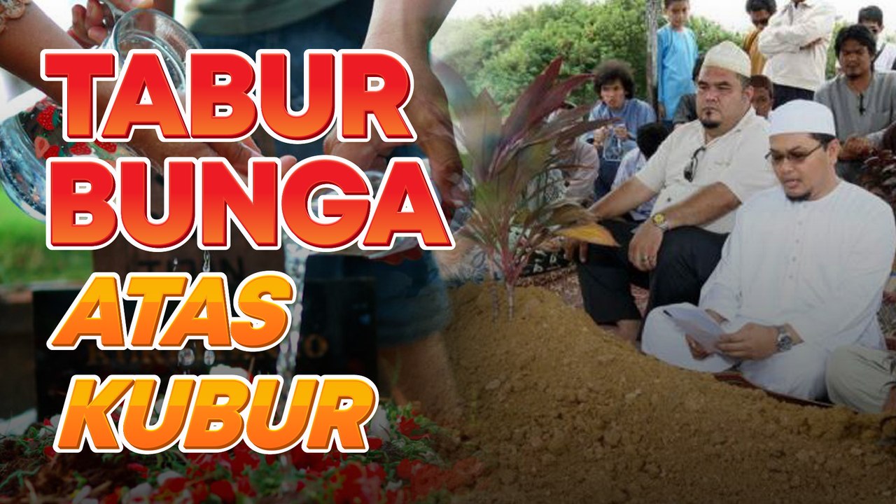 Boleh ke tabur bunga atas kubur? Ada juga yang tanam pokok... apa hukumnya?