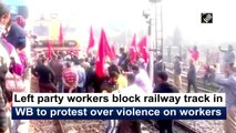 Left party workers block railway track in West Bengal to protest over violence on workers