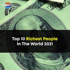 Top 10 Richest People in the World in 2021 | World's Richest Man | Richest Businessmen In The World