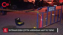 İntihar eden çiftin ardından AKP'ye tepki yağdı