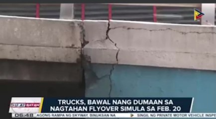 Dahil sa mga nakitang bitak sa Nagtahan flyover, bawal muna dumaan ang mga truck dito simula February 20.
