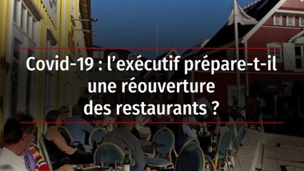 Covid-19 : l’exécutif prépare-t-il une réouverture des restaurants ?