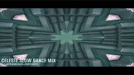 Celeste Slow Dance Mix - Luianne&djsegen