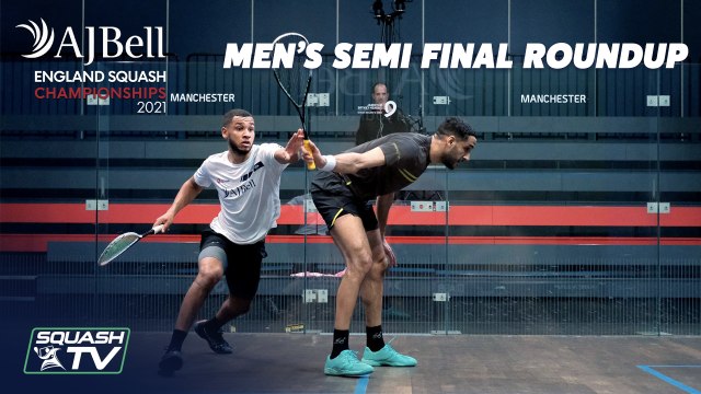 AJ Bell England Squash Championships - Men's Semi Final Roundup