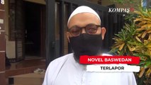 Dilaporkan Soal Cuitan Meninggalnya Ust Maaher, Ini Kata Novel Baswedan