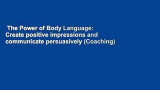 The Power of Body Language: Create positive impressions and communicate persuasively (Coaching)