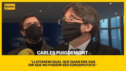 Puigdemont sobre el suplicatori: "Lluitarem igual que quan van dir que no podíem ser eurodiputats"