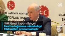 MHP Genel Başkanı Bahçeli: Fırat'ın doğusuna müdahaleyi Türk milleti arzulamaktadır